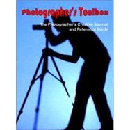 Photographer's Toolbox : The Photographer's Creative Journal and Reference Guide