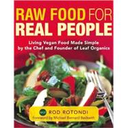 Raw Food for Real People Living Vegan Food Made Simple by the Chef and Founder of Leaf Organics