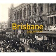 Brisbane Then and Now®