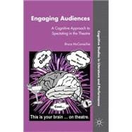 Engaging Audiences A Cognitive Approach to Spectating in the Theatre