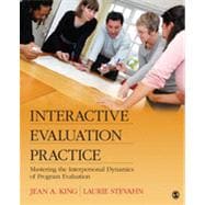 Interactive Evaluation Practice; Mastering the Interpersonal Dynamics of Program Evaluation