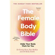 The Female Body Bible Make Your Body Work For You