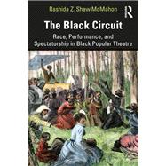 The Black Circuit: Race, Performance, Spectatorship in Black Popular Theater