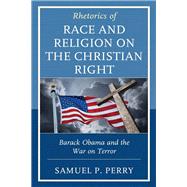 Rhetorics of Race and Religion on the Christian Right Barack Obama and the War on Terror
