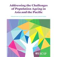 Addressing the Challenges of Population Ageing in Asia and the Pacific