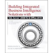Building Integrated Business Intelligence Solutions with SQL Server 2008 R2 & Office 2010