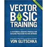Vector Basic Training A Systematic Creative Process for Building Precision Vector Artwork