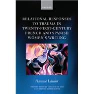 Relational Responses to Trauma in Twenty-First-Century French and Spanish Women's Writing