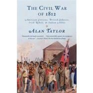 The Civil War of 1812 American Citizens, British Subjects, Irish Rebels, & Indian Allies