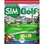Sid Meier's SimGolf : Prima's Official Strategy Guide
