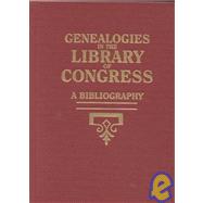 Genealogies in the Library of Congress: A Bibliography With Supplements and the Complement to Genealogies in the Library of Congress