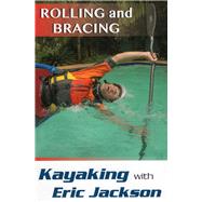 Kayaking with Eric Jackson Rolling and Bracing