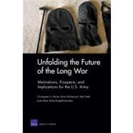 Unfolding the Future of the Long War : Motivations, Prospects, and Implications for the U. S. Army