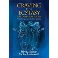 Craving for Ecstasy and Natural Highs : A Positive Approach to Mood Alteration