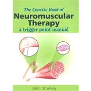 Concise Book of Neuromuscular Therapy : A Trigger Point Manual