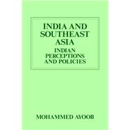 India and Southeast Asia (Routledge Revivals): Indian Perceptions and Policies