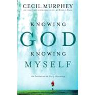 Knowing God, Knowing Myself An Invitation to Daily Discovery