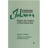 Everyday Islam: Religion and Tradition in Rural Central Asia: Religion and Tradition in Rural Central Asia