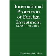 International Protection of Foreign Investment [2008]