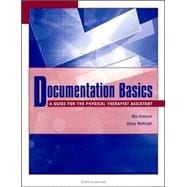 Documentation Basics : A Guide for the Physical Therapist Assistant