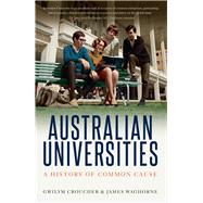 Australian Universities A History of Common Cause