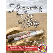 Answering the Cry for Help : A Suicide Prevention Manual for Schools and Communities