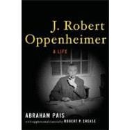 J. Robert Oppenheimer A Life