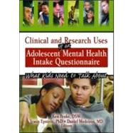 Clinical and Research Uses of an Adolescent Mental Health Intake Questionnaire: What Kids Need to Talk About