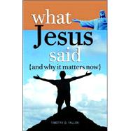 What Jesus Said and Why It Matters Now