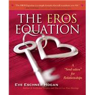 The EROS Equation A ?Soul-ution? for Relationships