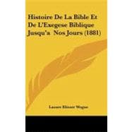 Histoire De La Bible Et De L'exegese Biblique Jusqu'a-  Nos Jours