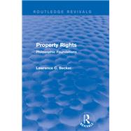 Property Rights (Routledge Revivals): Philosophic Foundations