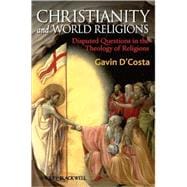Christianity and World Religions Disputed Questions in the Theology of Religions
