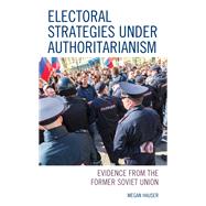 Electoral Strategies under Authoritarianism Evidence from the Former Soviet Union