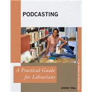 Podcasting A Practical Guide for Librarians