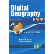 Digital Geography : Geospatial Technologies in the Social Studies Classroom