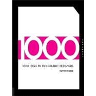 1,000 Ideas by 100 Graphic Designers