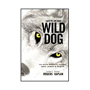 Spirit of the Wild Dog : The World of Wolves, Coyotes, Foxes, Jackals and Dingoes