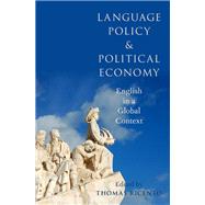 Language Policy and Political Economy English in a Global Context