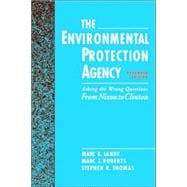 The Environmental Protection Agency Asking the Wrong Questions: From Nixon to Clinton