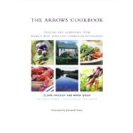 Arrows Cookbook : Cooking and Gardening from Maine's Most Beautiful Farmhouse Restaurant