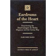 Eardrums of the Heart Empowering the Disadvantaged: Dr. Bertha Mugrauer and the Caritas Way