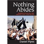 Nothing Abides: Perspectives on the Middle East and Islam