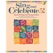 Sing and Celebrate 5! Sacred Songs for Young Voices Book/Enhanced CD (with teaching resources and reproducible pages)