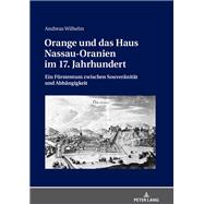 Orange und das Haus Nassau-Oranien im 17. Jahrhundert