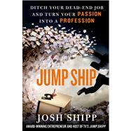 Jump Ship Ditch Your Dead-End Job and Turn Your Passion into a Profession