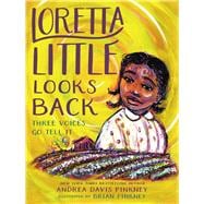 Loretta Little Looks Back Three Voices Go Tell It,9780316536738