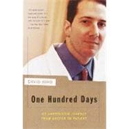 One Hundred Days My Unexpected Journey from Doctor to Patient