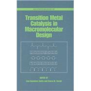 Transition Metal Catalysis in Macromolecular Design