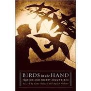 Birds in the Hand : Fiction and Poetry about Birds